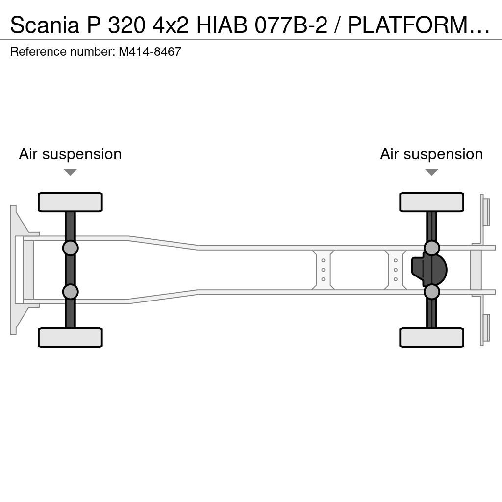 Scania P 320 4x2 HIAB 077B-2 / PLATFORM L=7286 mm Smagās mašīnas ar celtni